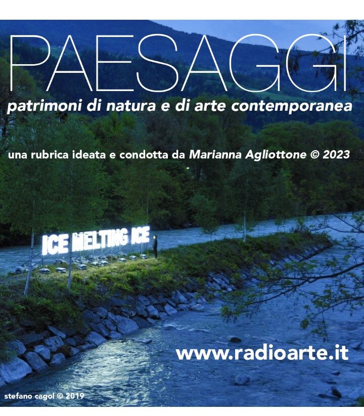 “PAESAGGI” patrimoni di natura e di arte contemporanea – Marianna Agliottone dialoga con Sasha Vinci/ita