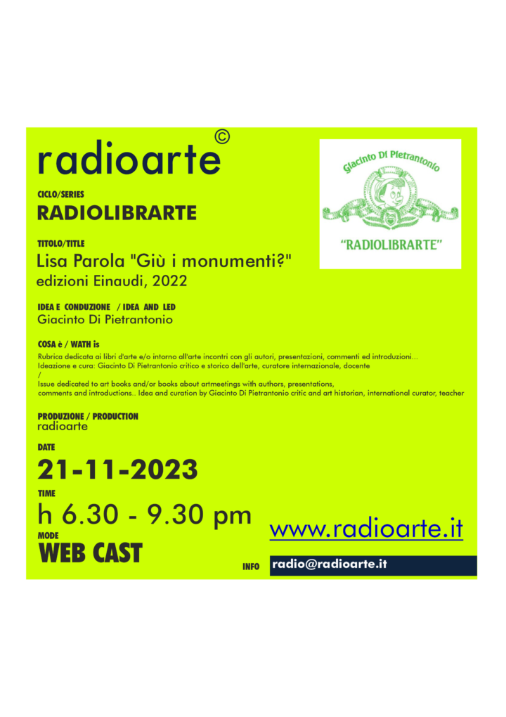 RadioLibrArte – Giacinto Di Pietrantonio dialoga con Lisa Parola  “Giù i monumenti?”/ita