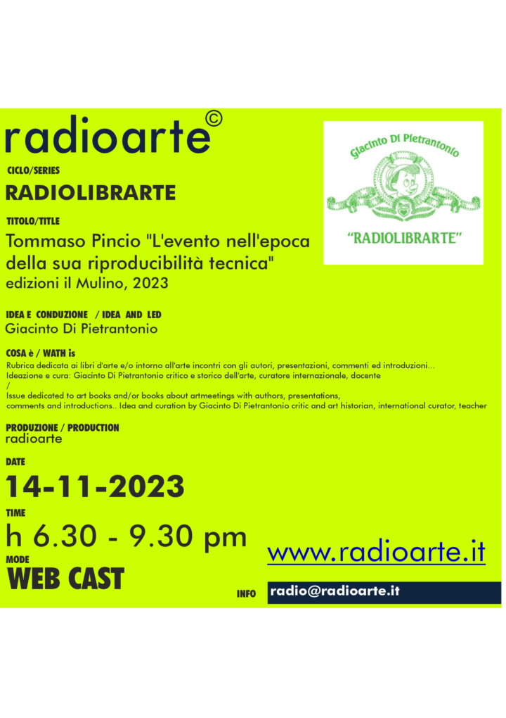 RadioLibrArte – Giacinto Di Pietrantonio dialoga con Tommaso Pincio “L’evento nell’epoca della sua riproducibilità tecnica”/ita