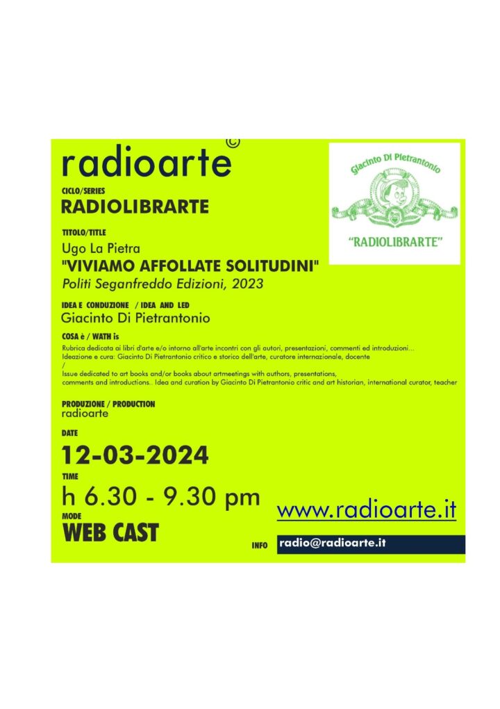 RadioLibrArte – Giacinto Di Pietrantonio dialoga con Ugo La Pietra “VIVIAMO AFFOLATE SOLITUDINI” /ita