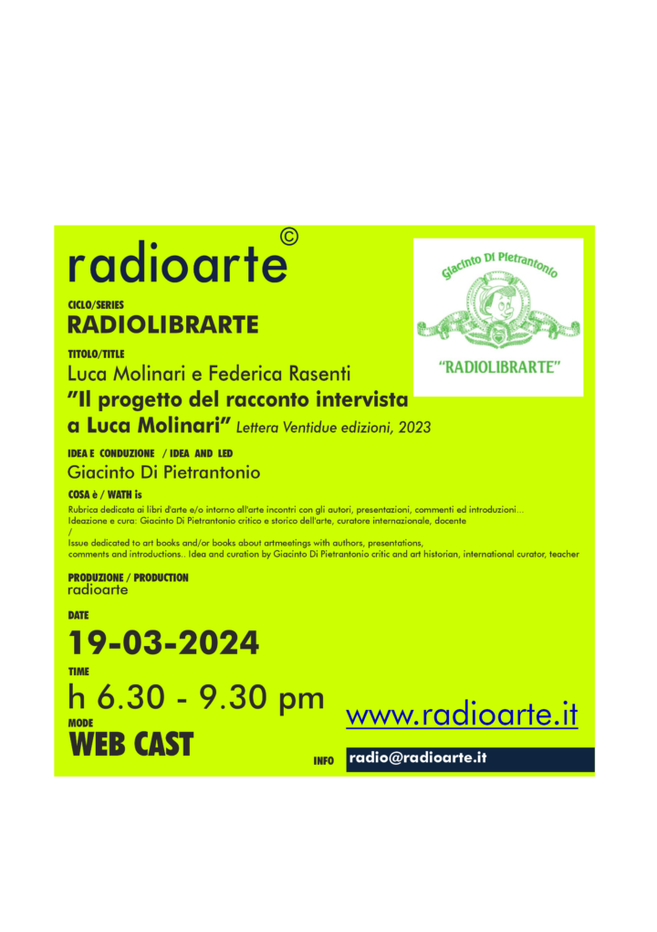 RadioLibrArte – Giacinto Di Pietrantonio dialoga con Federica Rasenti e Luca Molinari “Il progetto del racconto intervista a Luca Molinari”/ Ita