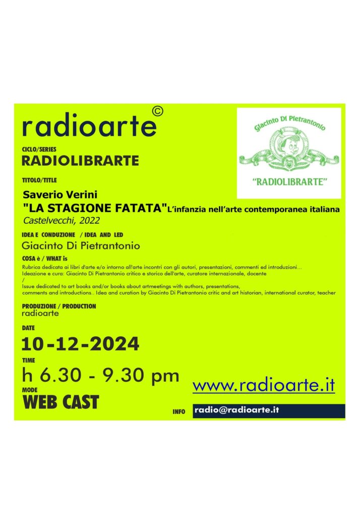 RadioLibrArte – Giacinto Di Pietrantonio dialoga con Saverio Verini “LA STAGIONE FATATA” L’infanzia nell’arte contemporanea italiana Castelvecchi, 2022/ Ita